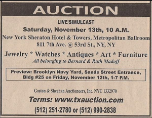 The posting reads as follows. Auction. Live, simulcast. Saturday, November 13th 10 a m. New York Sheraton hotel and towers, metropolitan ballroom. Jewelry, watches, antiques, art, furniture, all belonging to Bernard and Ruth Madoff. Terms, wwwdottxauctiondotcom.