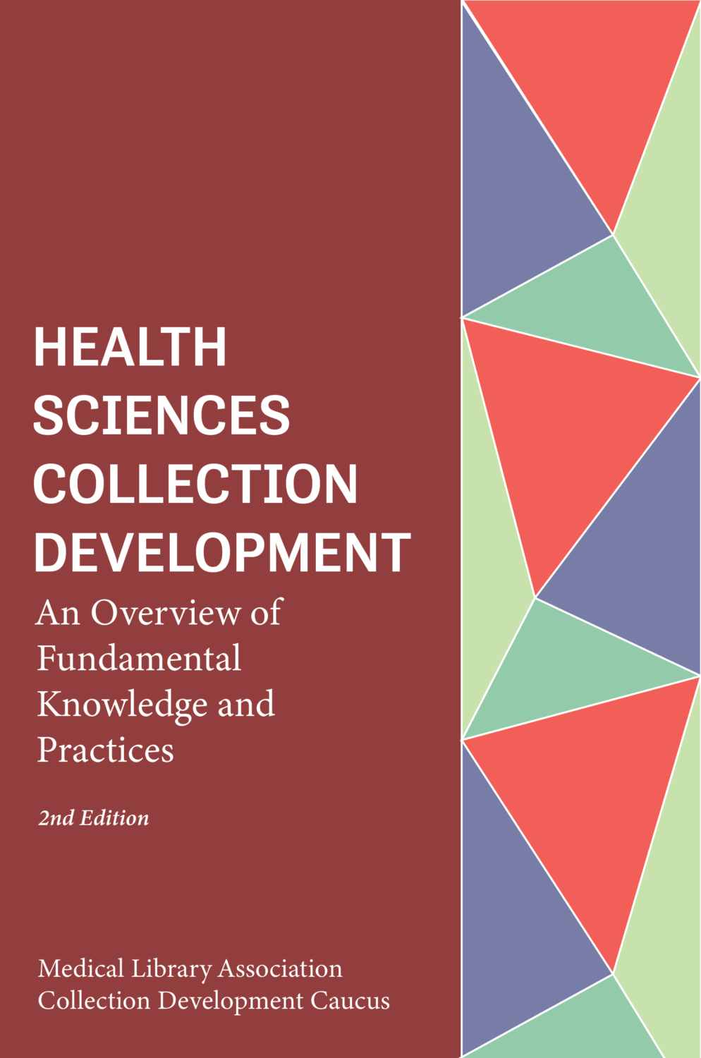 Cover image for Health Sciences Collection Development: An Overview of Fundamental Knowledge and Practices (2nd Edition)